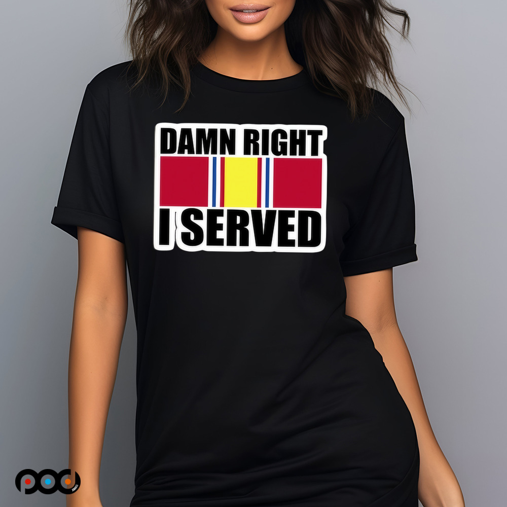 Damn Right I Served National Defense Service Shirt