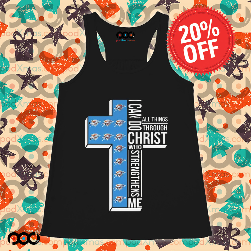 I Can Do All Things Through Christ Who Strengthens Me Oklahoma City Thunder Shirt