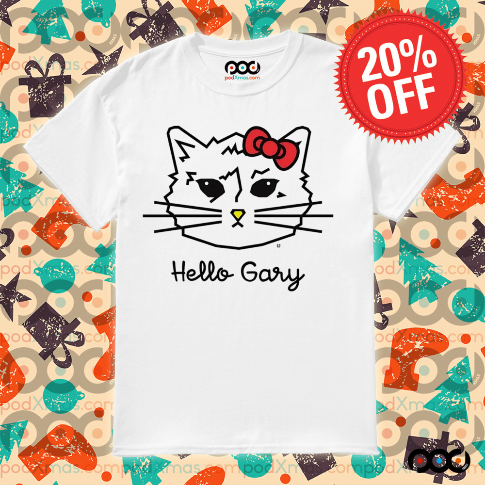 Cat Hello Gary shirt
