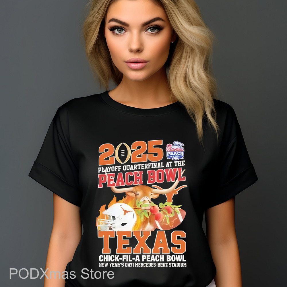 2025 Playoff Quarterfinal At The Peach Bowl Texas Chick-Fil-A-Peach Bowl Shirt