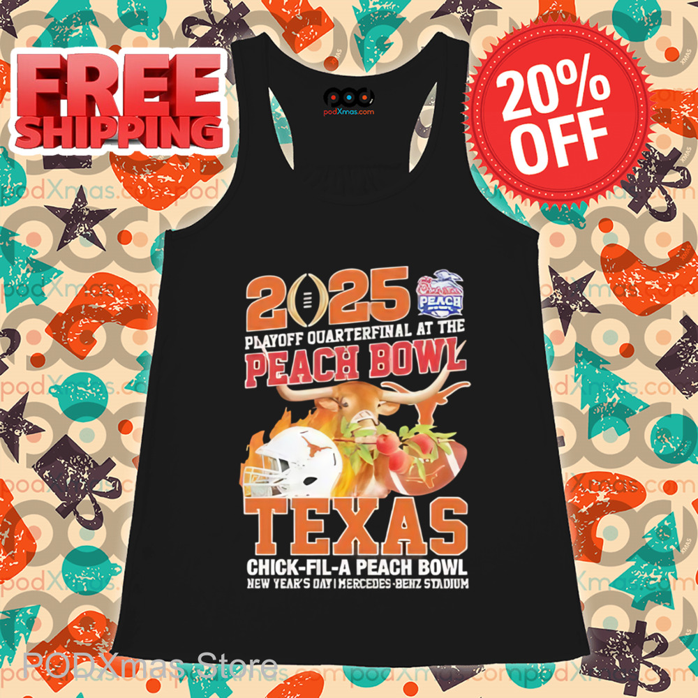 2025 Playoff Quarterfinal At The Peach Bowl Texas Chick-Fil-A-Peach Bowl Shirt