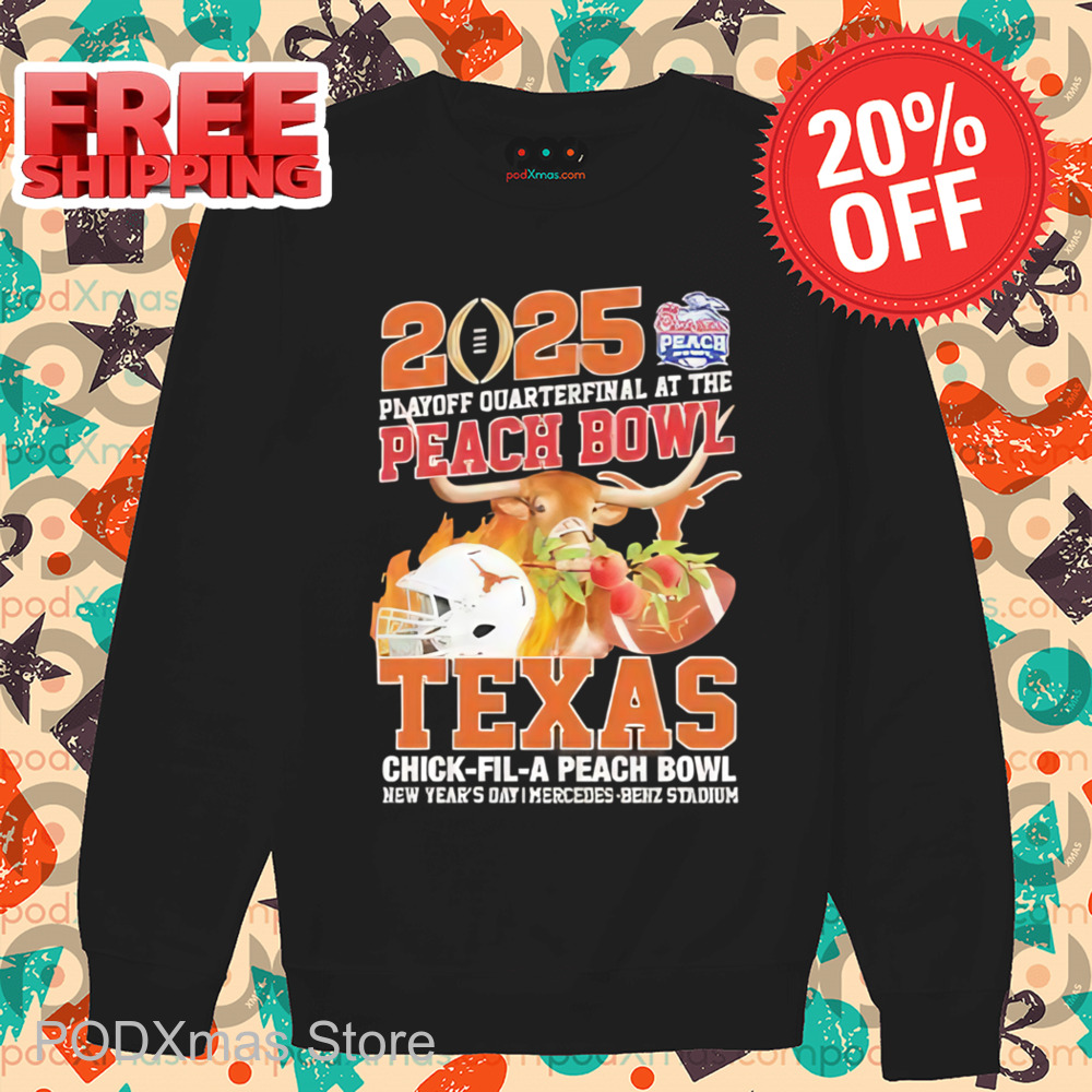 2025 Playoff Quarterfinal At The Peach Bowl Texas Chick-Fil-A-Peach Bowl Shirt