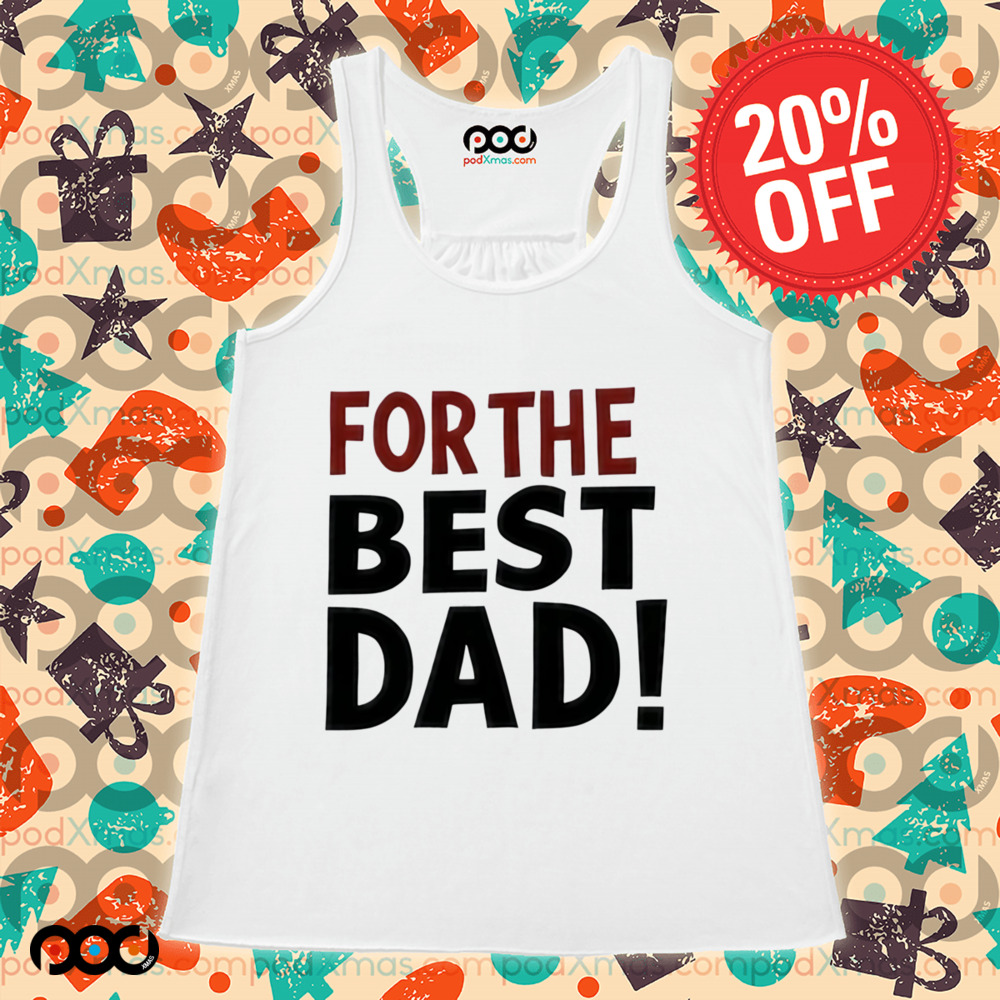 For The Best Dad Shirt