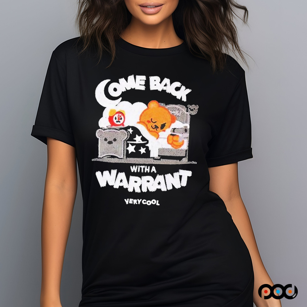 Bear Sleep Come Back With A Warrant Shirt