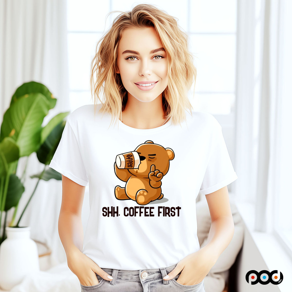 Cute Bear Shh Coffee First Shirt