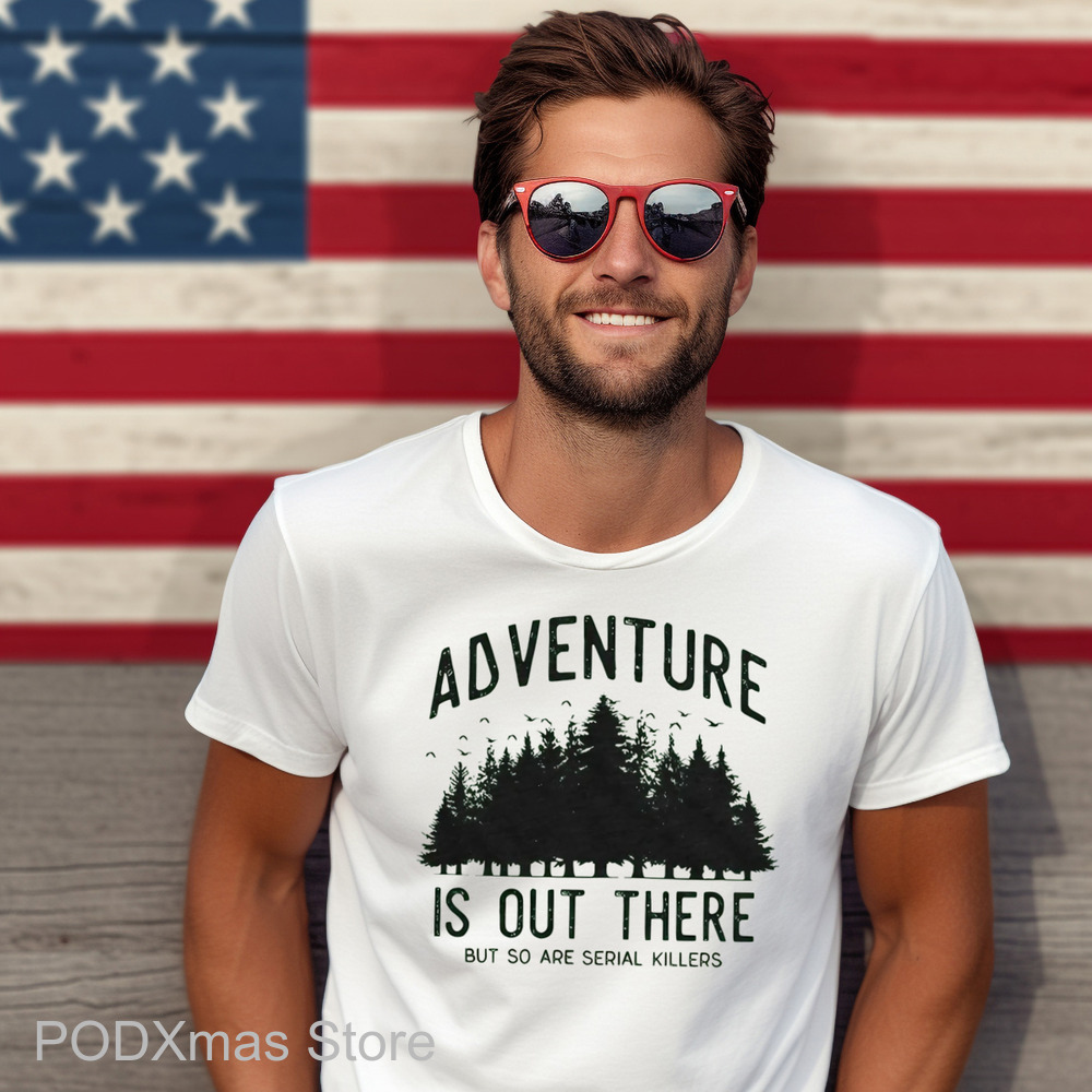 Adventure Is Out There But So Are Serial Killers Shirt