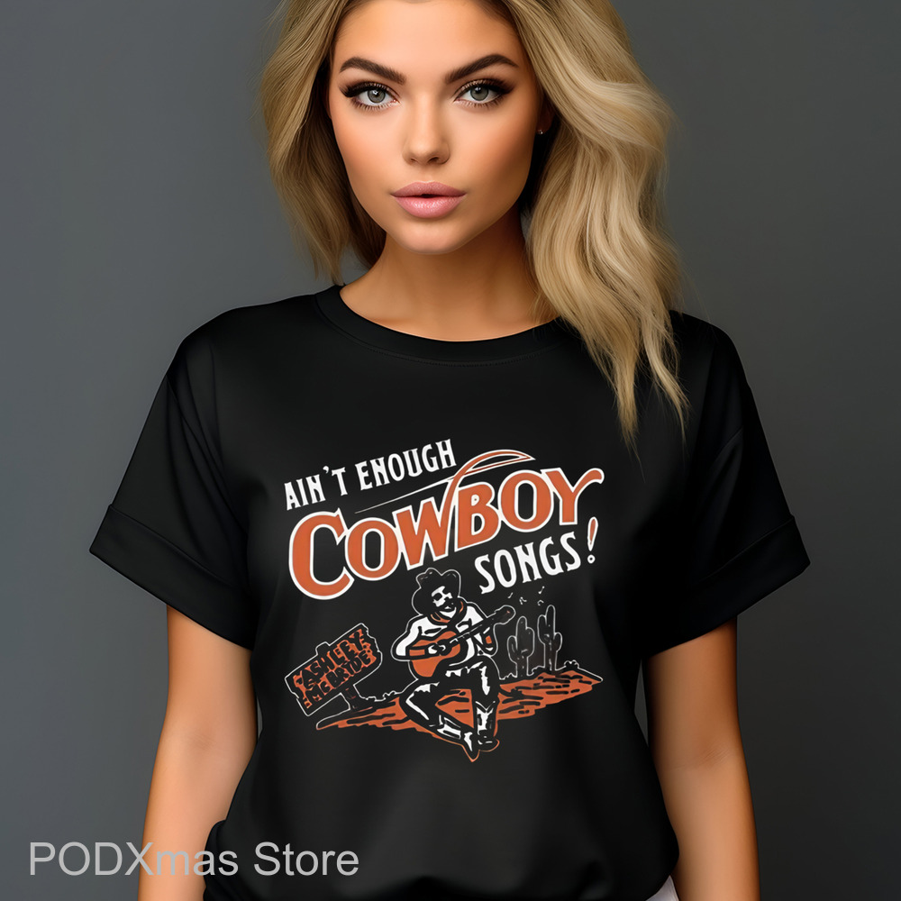 Ain't Enough Cowboy Songs Shirt