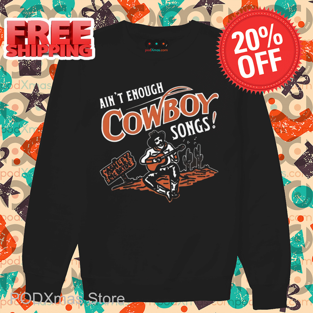 Ain't Enough Cowboy Songs Shirt