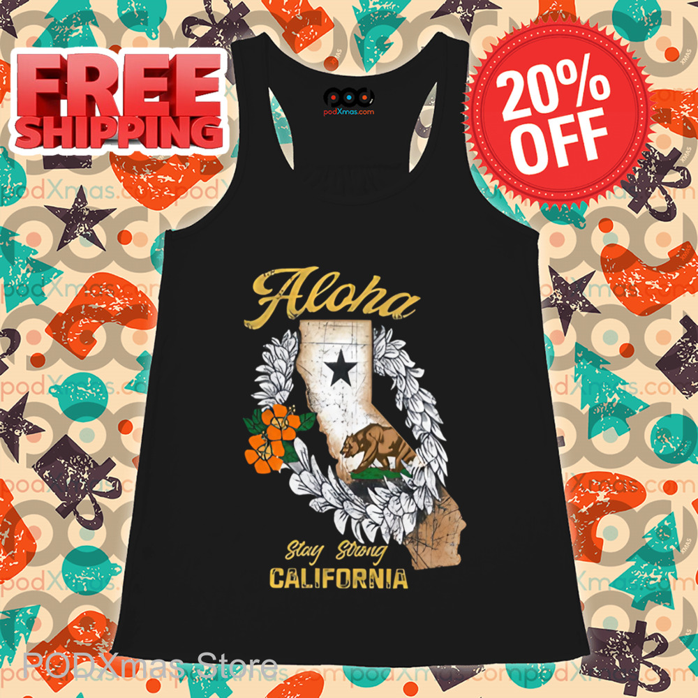 Aloha Stay Strong California Shirt