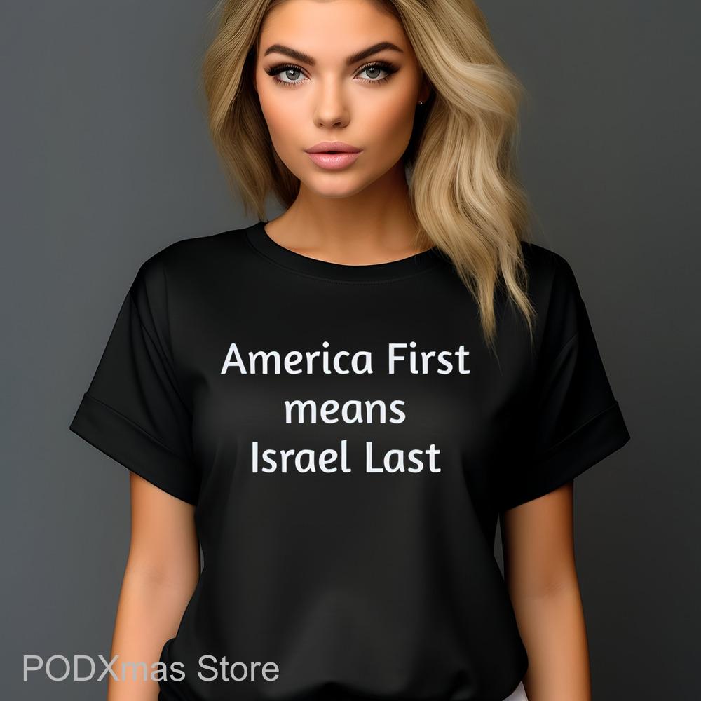 America First Means Israel Last Shirt