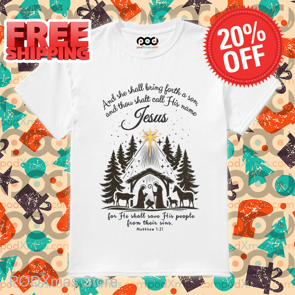 And She Shall Bring Forth A Son And Thou Shalt Call His Name Jesus Shirt