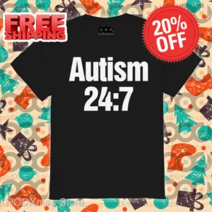 Autism 24 7 Shirt