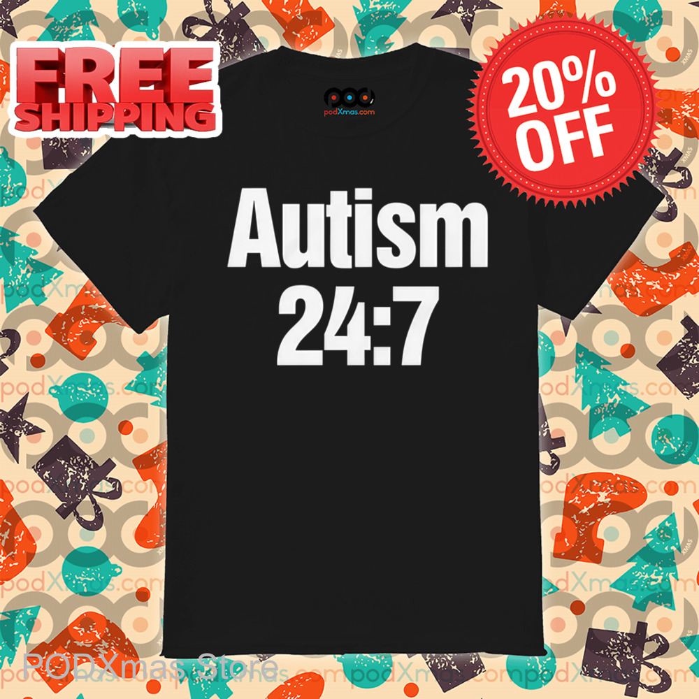 Autism 24 7 Shirt