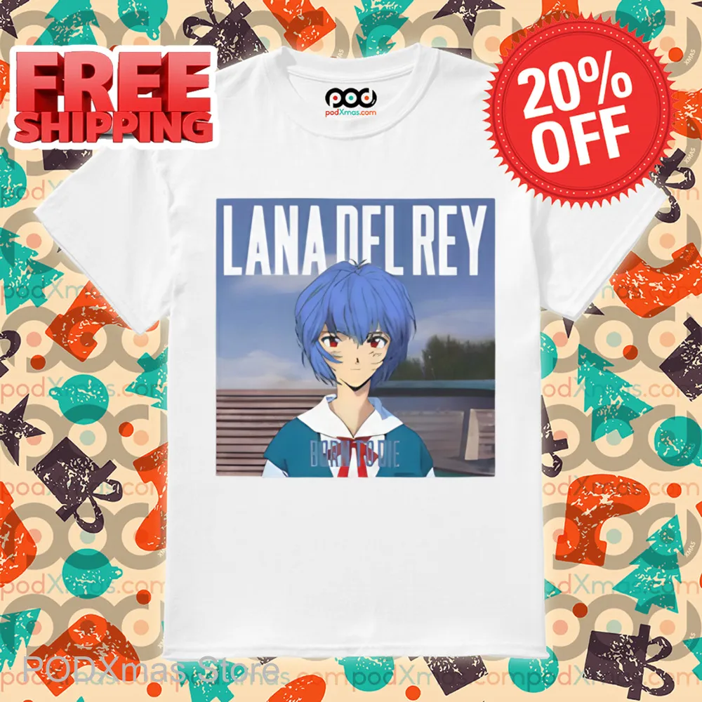 Ayanami Rei Lana Del Rey Born To Die Shirt