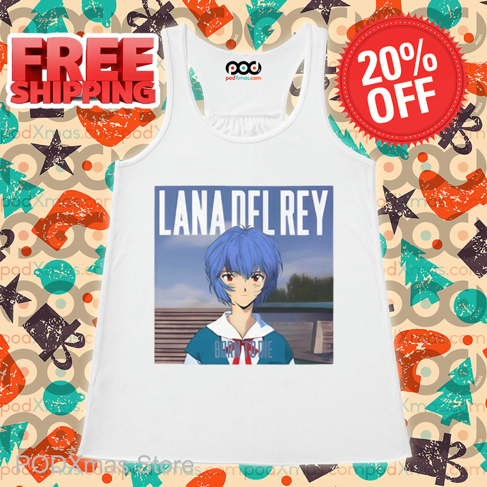 Ayanami Rei Lana Del Rey Born To Die Shirt
