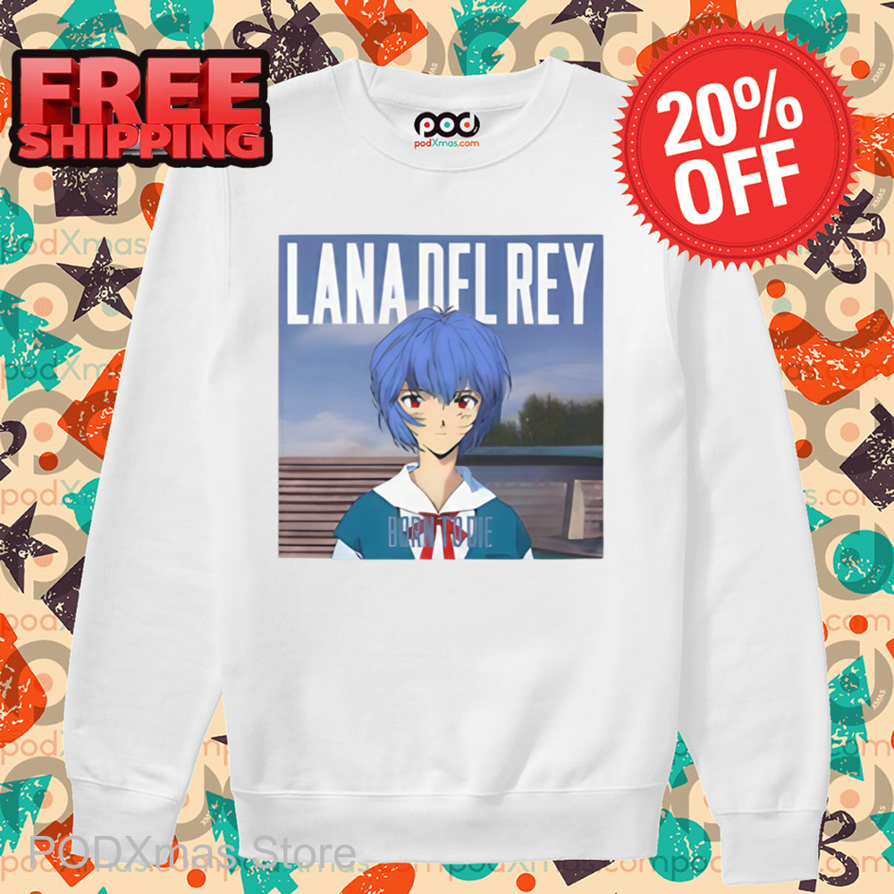 Ayanami Rei Lana Del Rey Born To Die Shirt