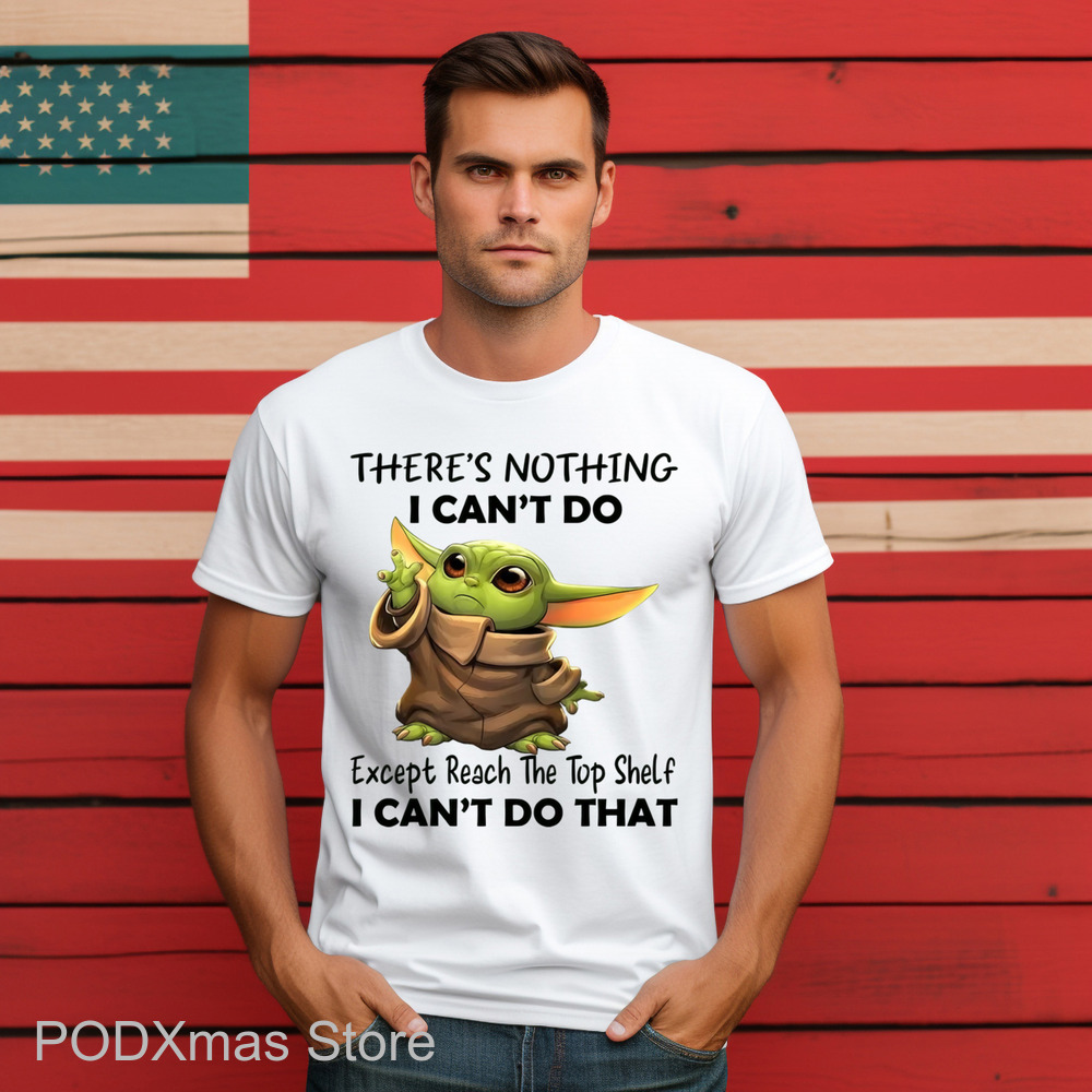 Baby Yoda There's Nothing I Can't Do Shirt