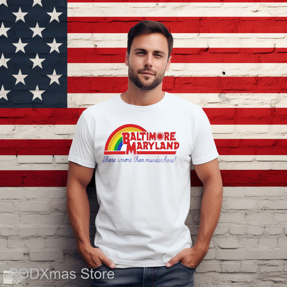 Baltimore Maryland There_s More Than Murder Here Shirt