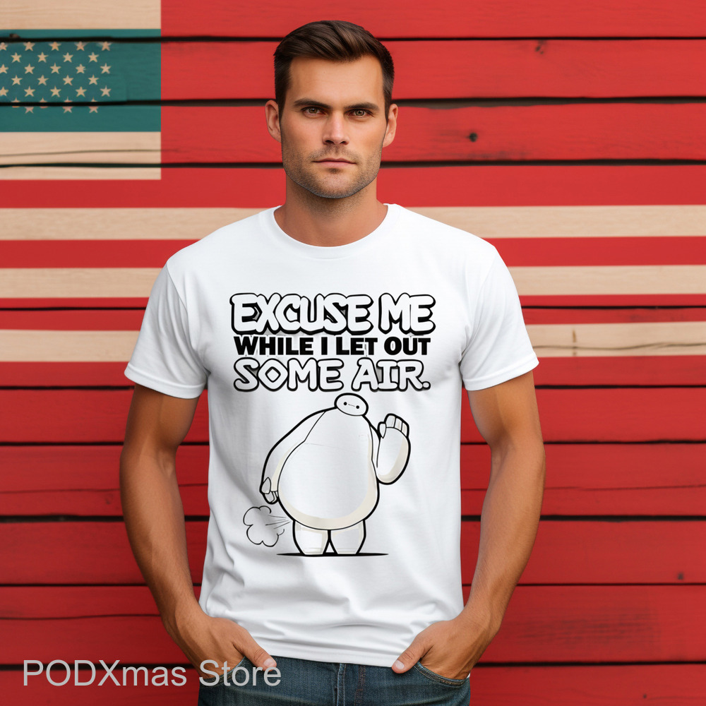 Baymax Excuse Me While I Let Out Some Air Shirt