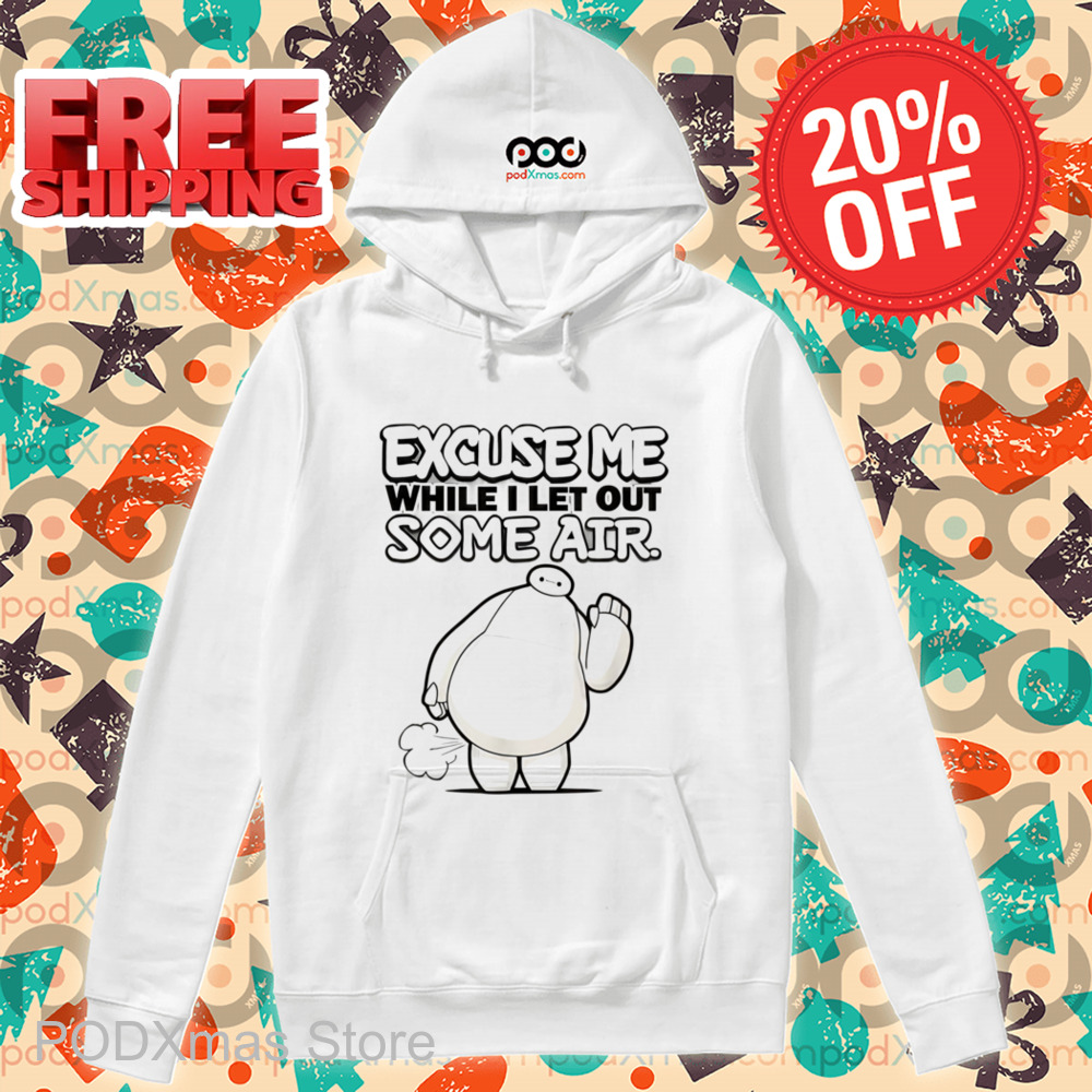 Baymax Excuse Me While I Let Out Some Air Shirt