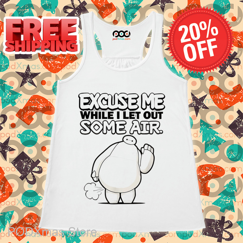 Baymax Excuse Me While I Let Out Some Air Shirt