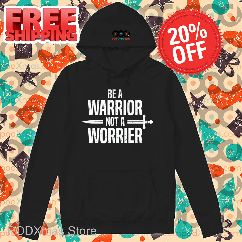 Be A Warrior Not A Worrier Vintage Shirt