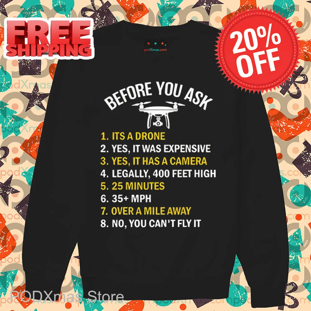 Before You Ask It's A Drone Yes It Was Expensive Shirt