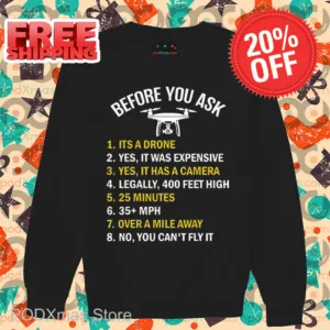 Before You Ask It's A Drone Yes It Was Expensive Shirt