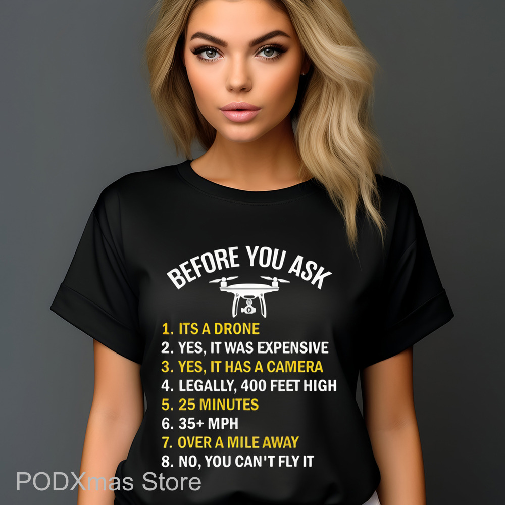 Before You Ask It's A Drone Yes It Was Expensive Shirt