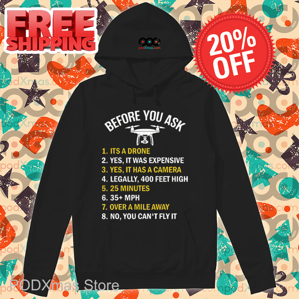 Before You Ask It's A Drone Yes It Was Expensive Shirt