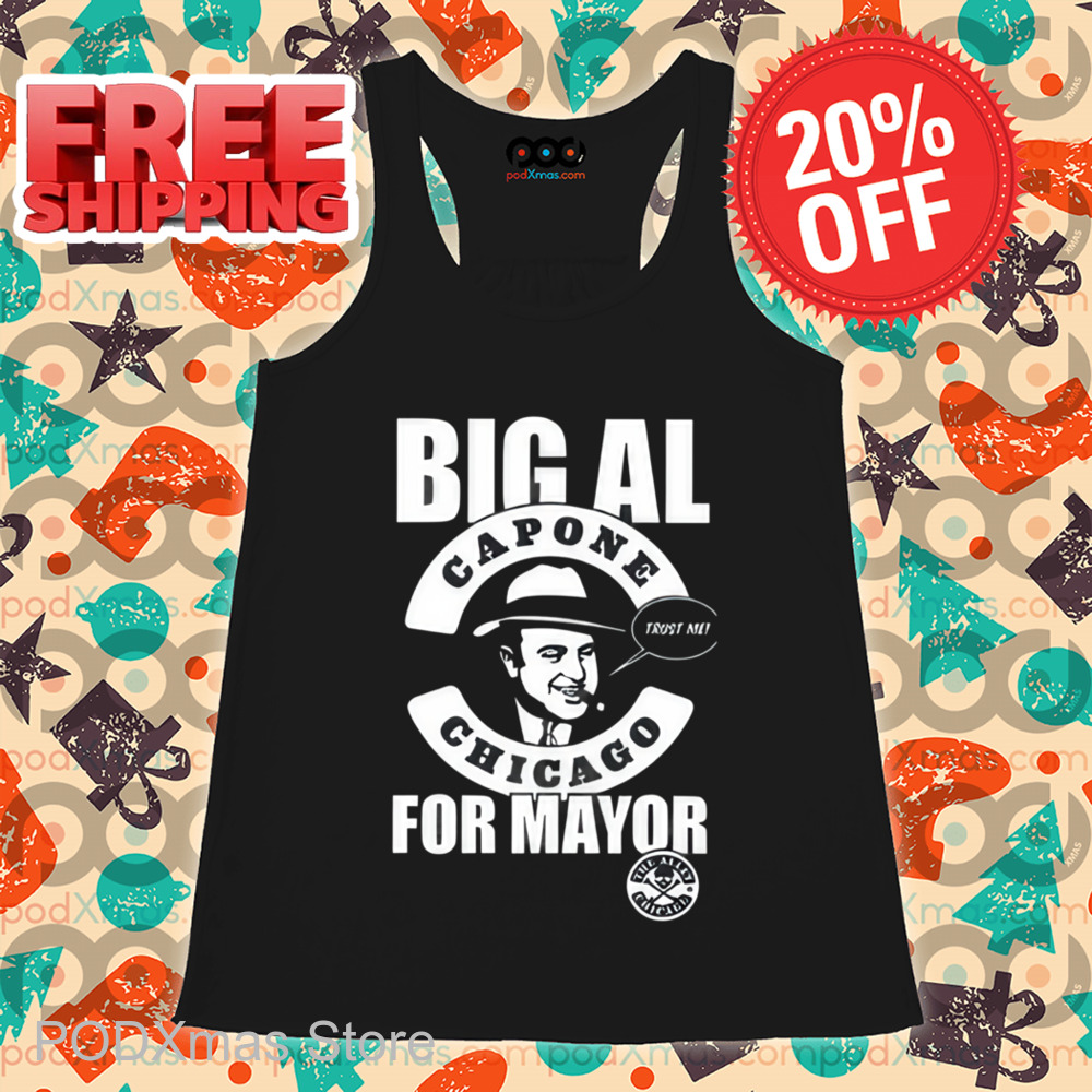 Big Al Capone Chicago Trust Me For Mayor Shirt