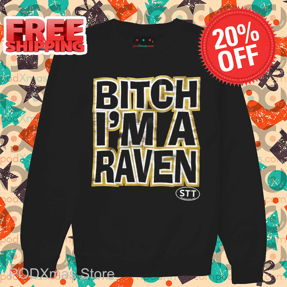 Bitch I'm A Raven Shirt