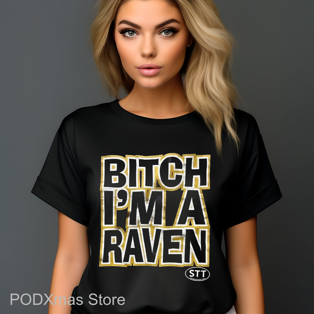 Bitch I'm A Raven Shirt