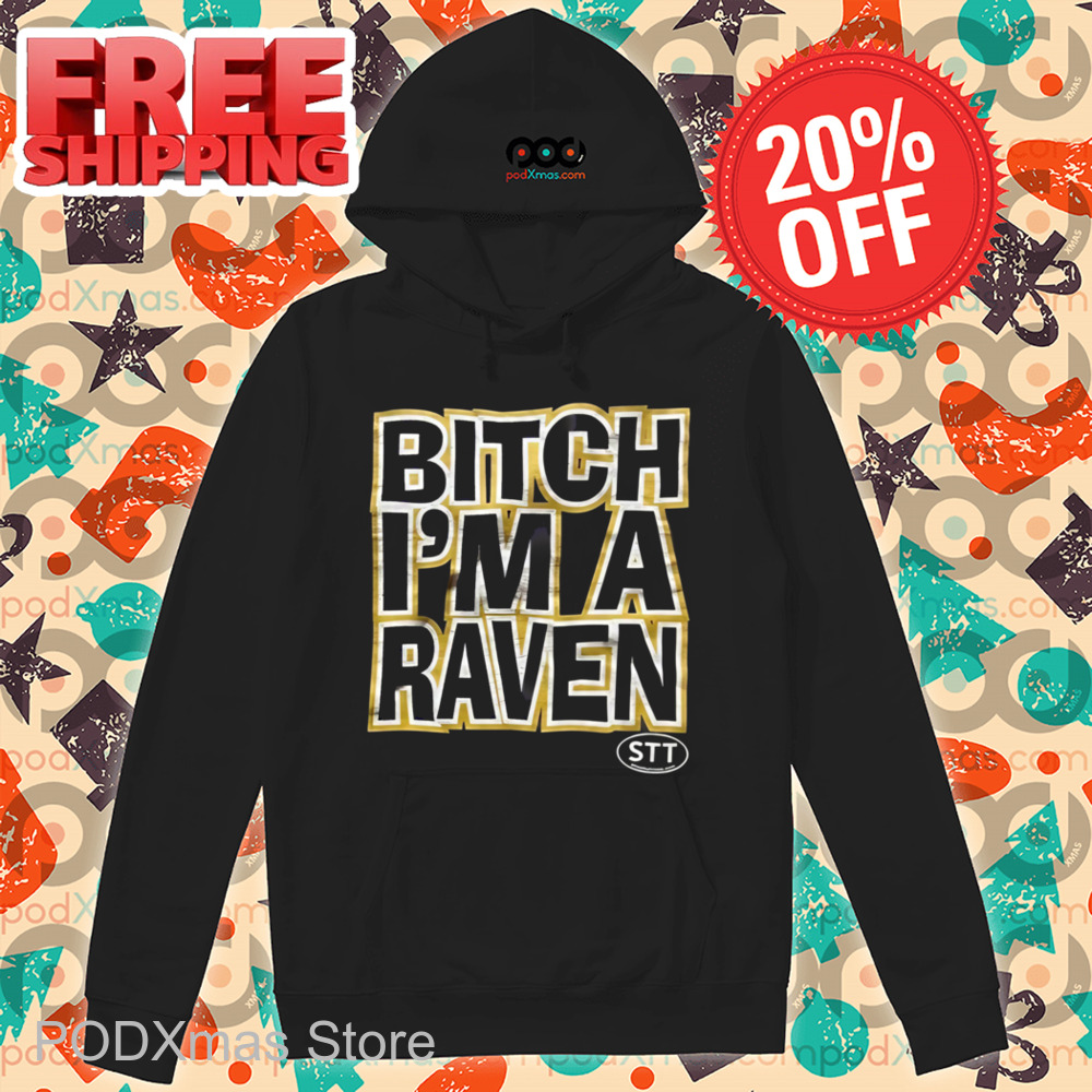 Bitch I'm A Raven Shirt