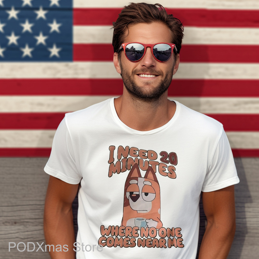 Bluey I Need 20 Minutes Where No One Comes Near Me Shirt