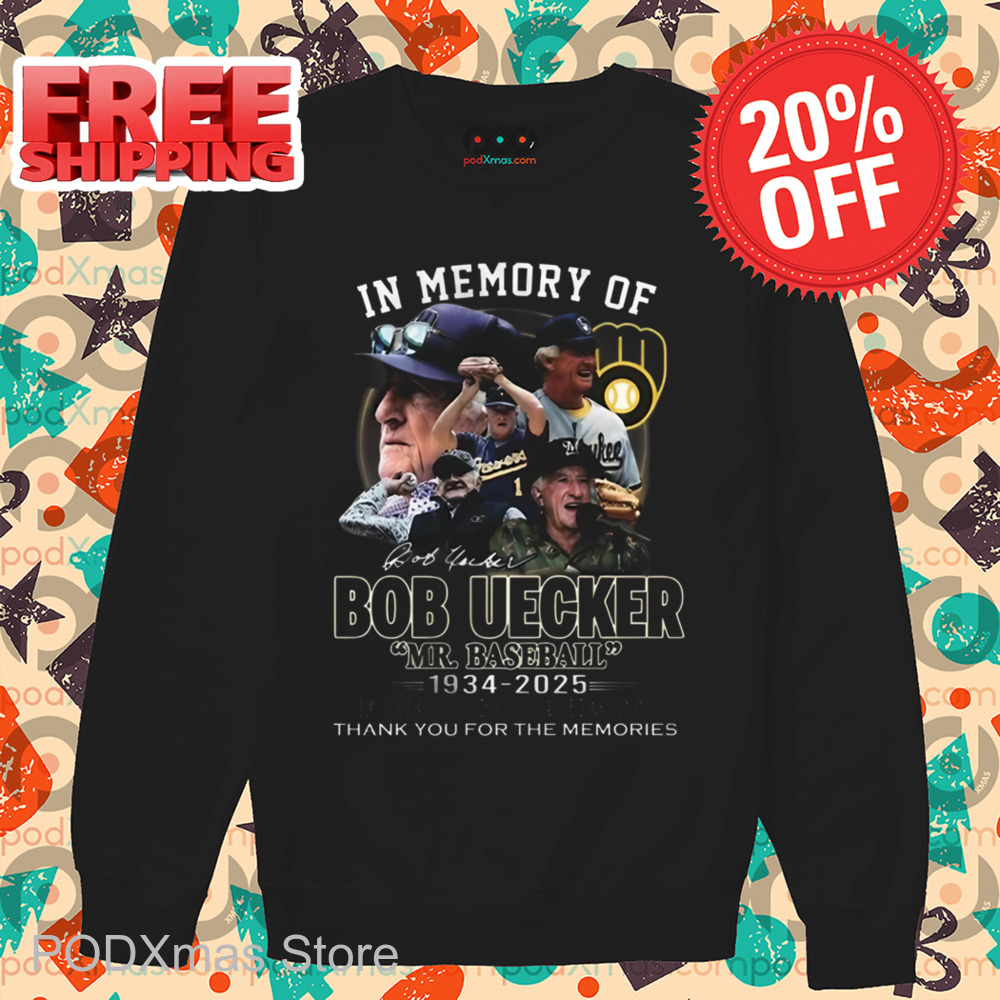 Bob Uecker In Memory Of Mr Baseball 1934 2025 Thank You For The Memories Shirt