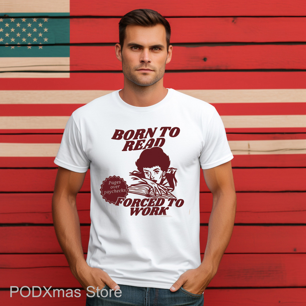 Born To Read Forced To Work Shirt