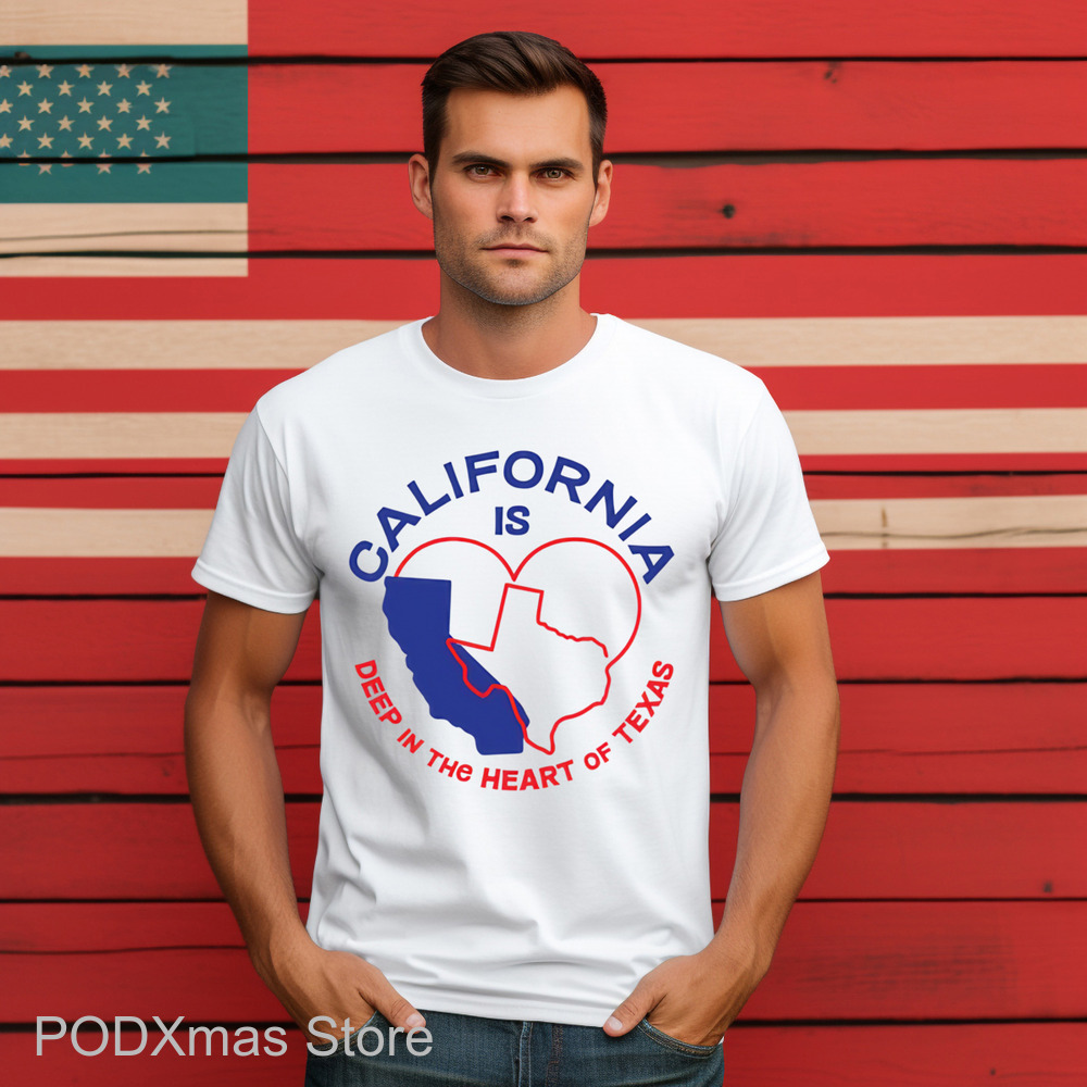 California Is Deep In The Heart Of Texas Shirt