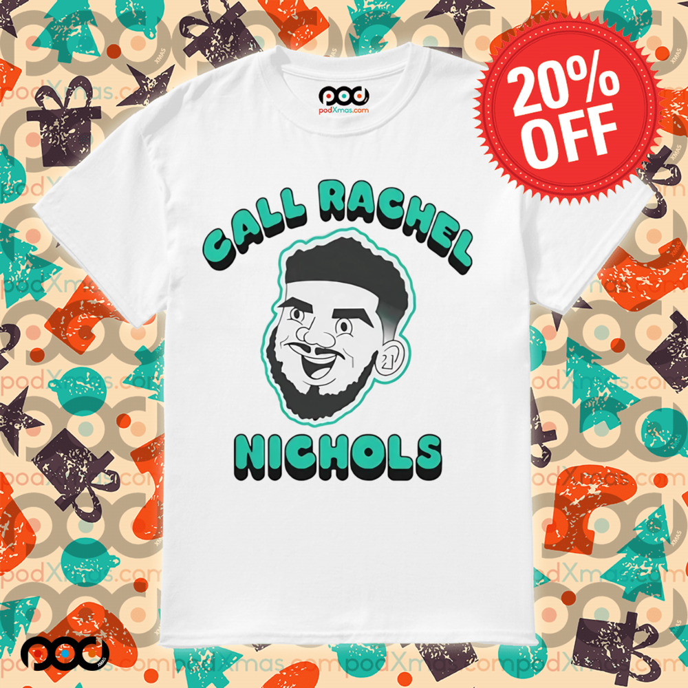 Call Rachel Nichols shirt