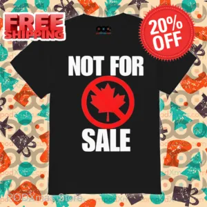 Canada Not For Sale Shirt