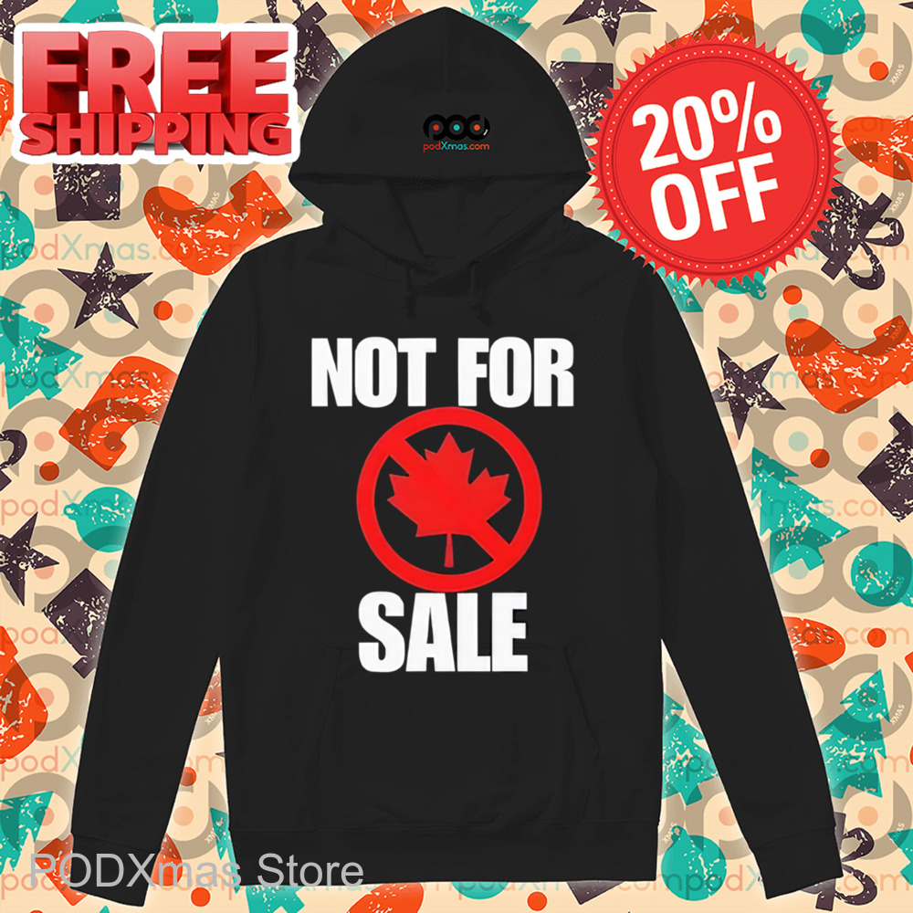 Canada Not For Sale Shirt