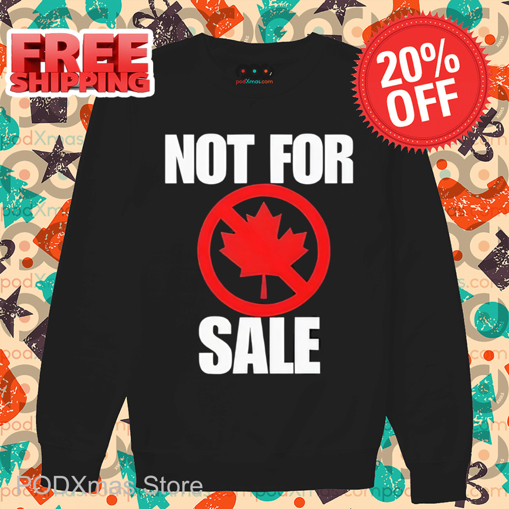Canada Not For Sale Shirt
