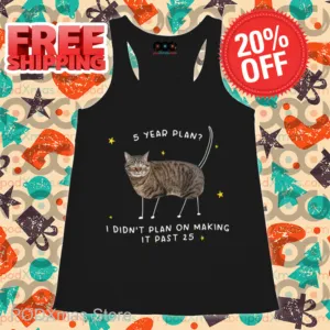 Cat 5 Year Plan I Didn't Plan On Making It Past 25 Shirt