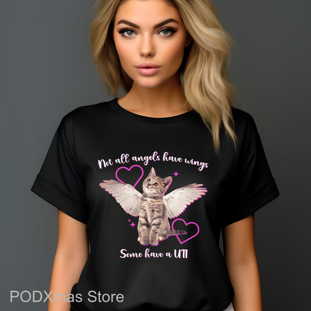 Cat Not All Angels Have Wings Some Have A UTI Shirt
