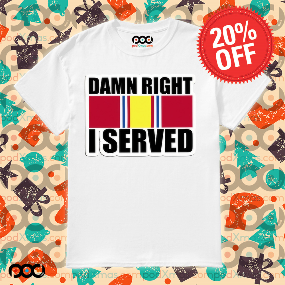 Damn Right I Served National Defense Service Shirt
