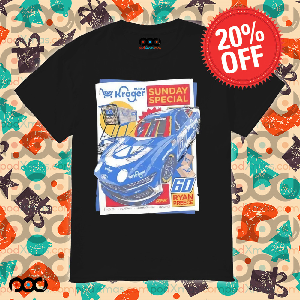 Ryan Preece 60 Kroger racing sunday special shirt Ryan Preece 60 Kroger racing sunday special shirt