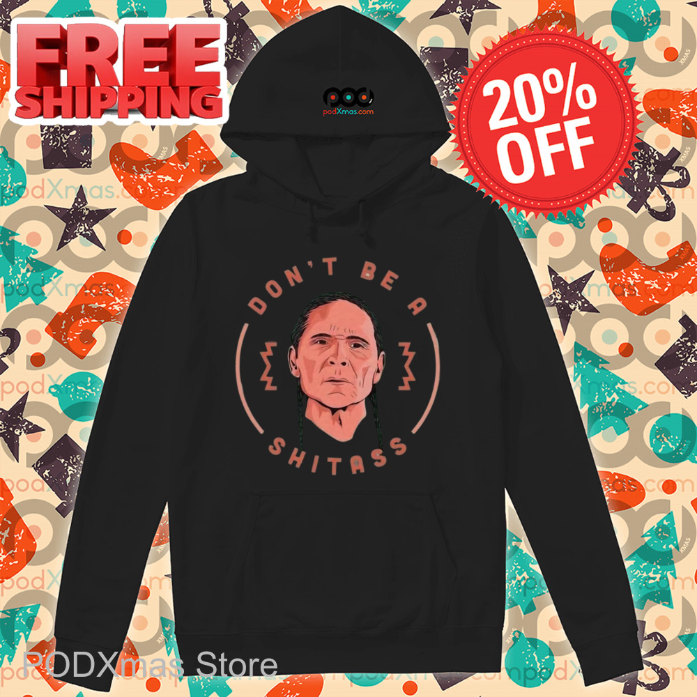 Chief Don't Be A Shitass Shirt