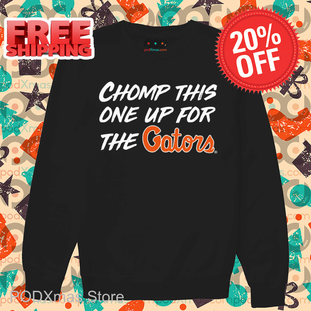 Chomp This One Up For The Gators Shirt