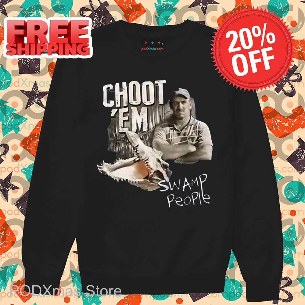 Choot 'Em Swamp People Shirt