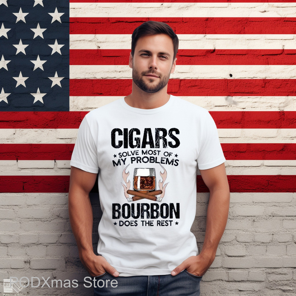Cigars Solve Most Of My Problems Bourbon Does The Rest Shirt